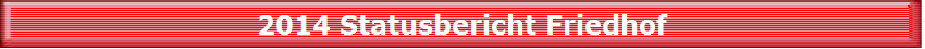 2014 Statusbericht Friedhof