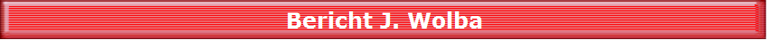 Bericht J. Wolba