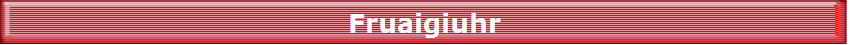 Fruaigiuhr