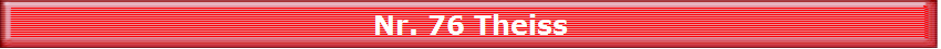 Nr. 76 Theiss